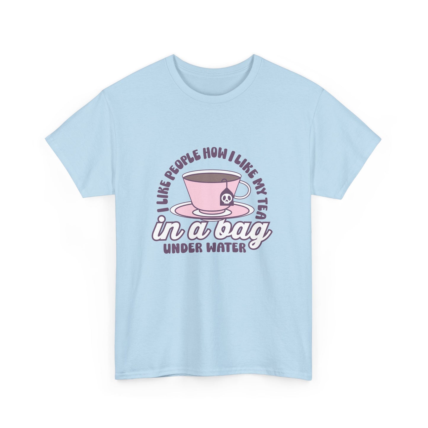 I like people like my tea- graphic tee