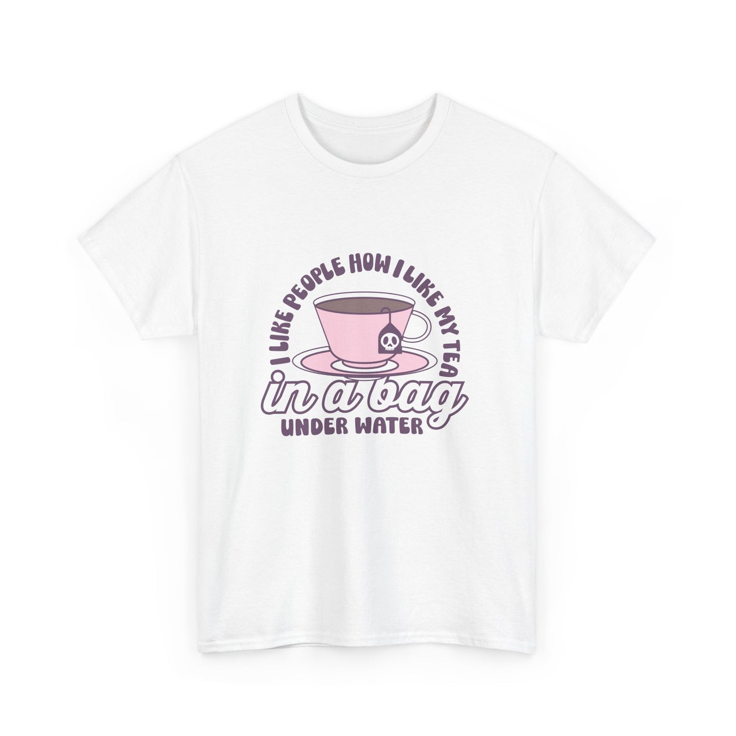 I like people like my tea- graphic tee