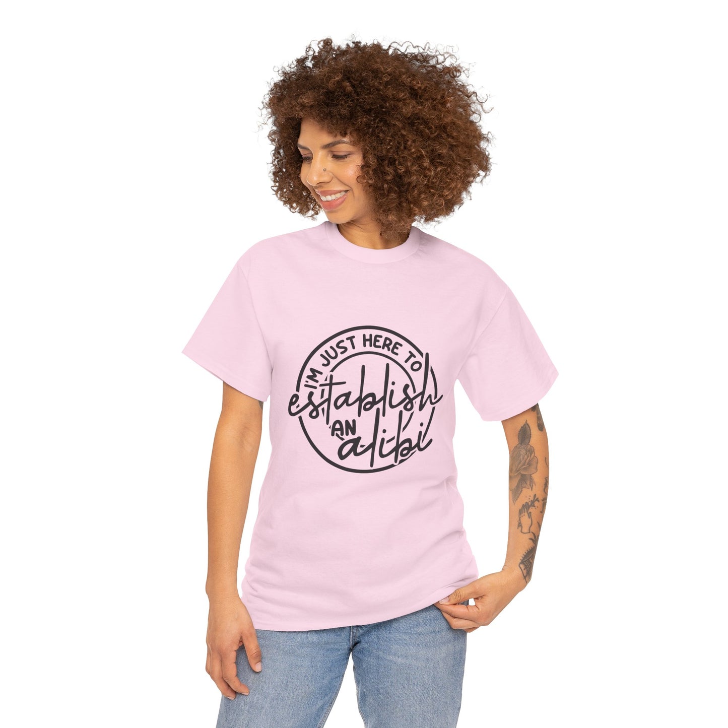 I'm Just Here To Establish An Alibi Graphic Humor Tee