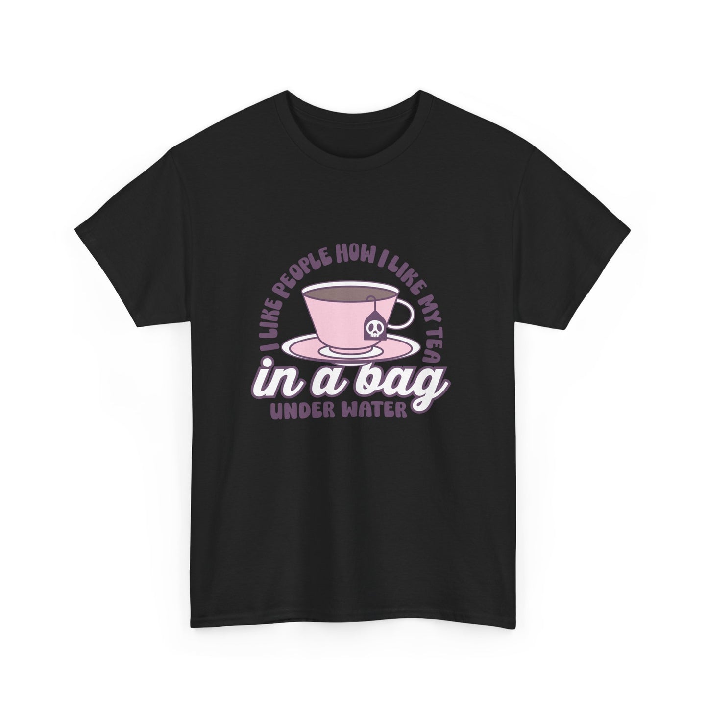 I like people like my tea- graphic tee