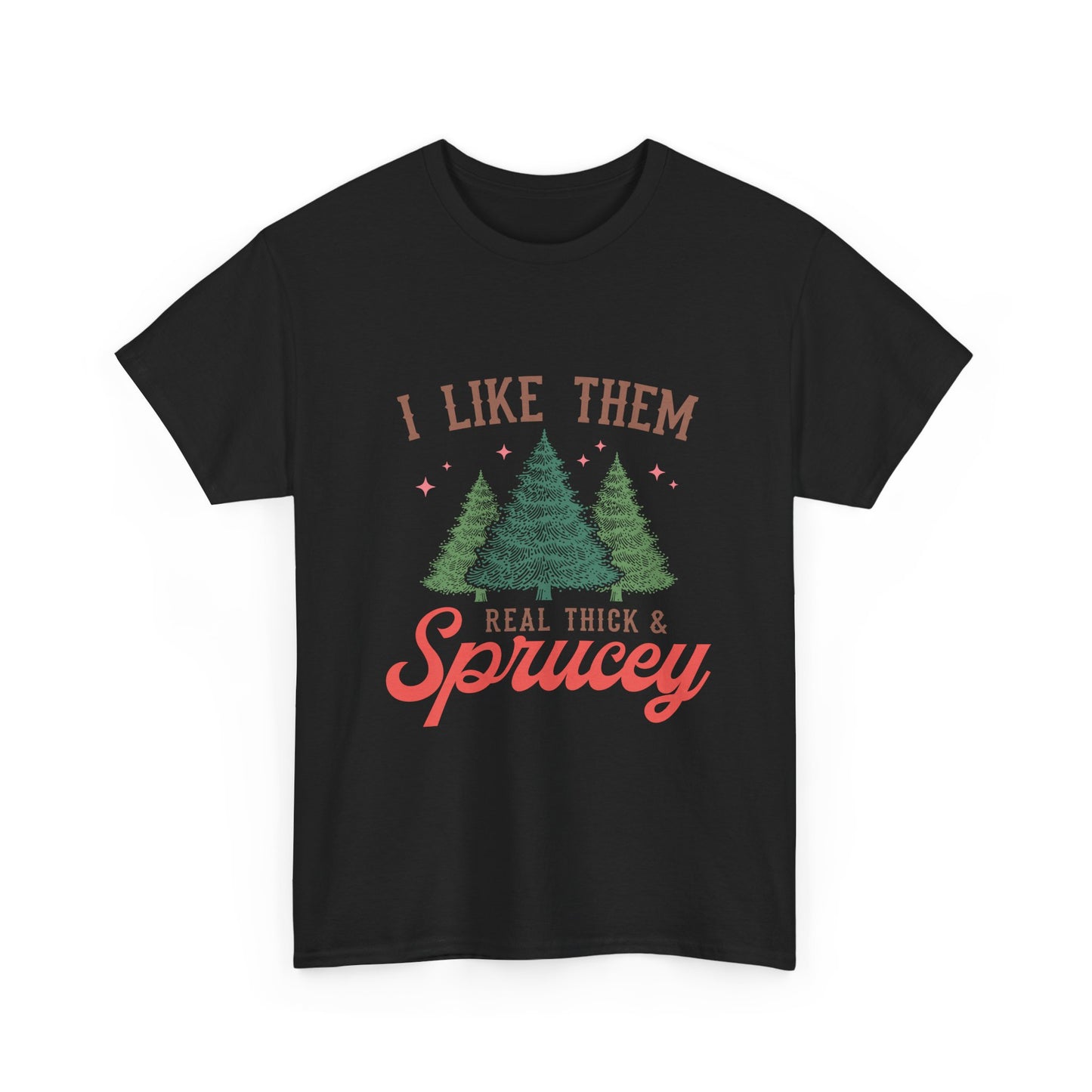 I Like Em Thicc And Sprucey Graphic Christmas Tee