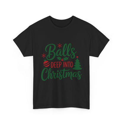 Balls Deep Into Christmas Graphic Tee