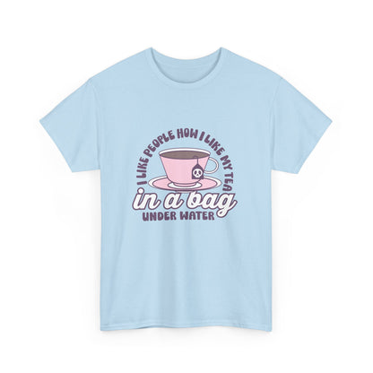 I like people like my tea- graphic tee