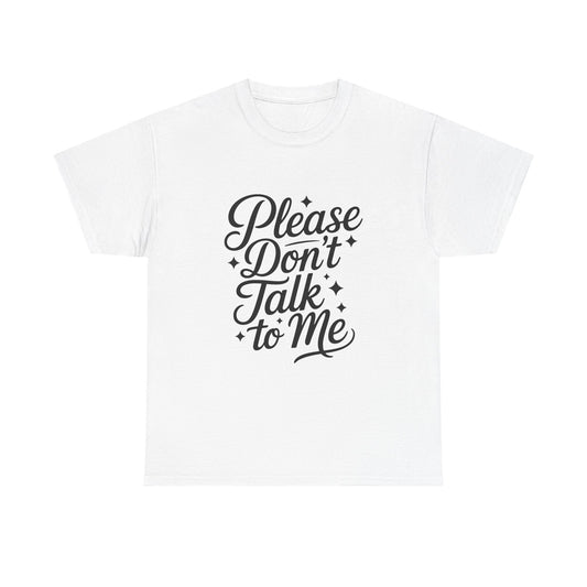 Please Don't Talk to Me- Introvert Lover's Tee