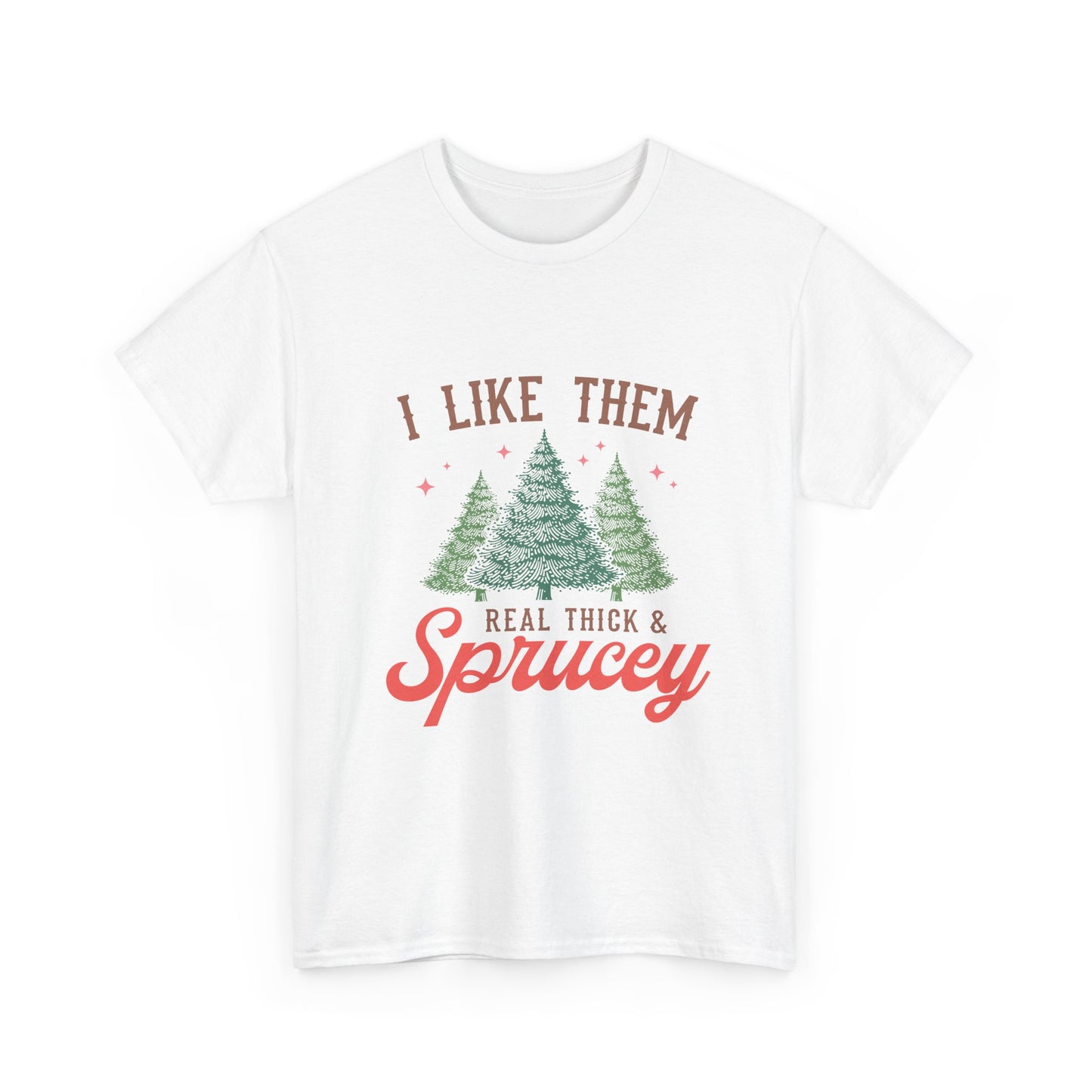 I Like Em Thicc And Sprucey Graphic Christmas Tee