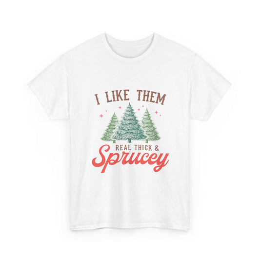 I Like Em Thicc And Sprucey Graphic Christmas Tee