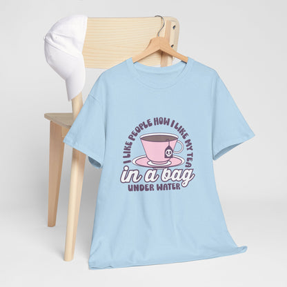 I like people like my tea- graphic tee