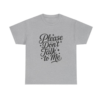 Please Don't Talk to Me- Introvert Lover's Tee