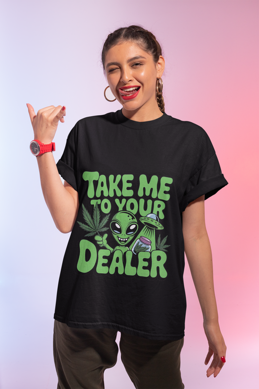 Take Me to Your Dealer Alien Tee- Weed Lover Gift Printify