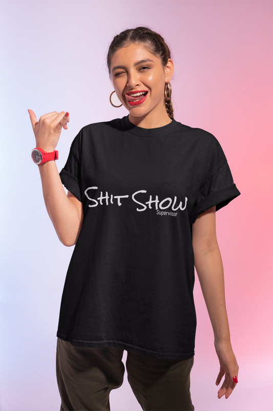 Shit Show Supervisor – Funny Chaos Coordinator Apparel - No Apologies Threads