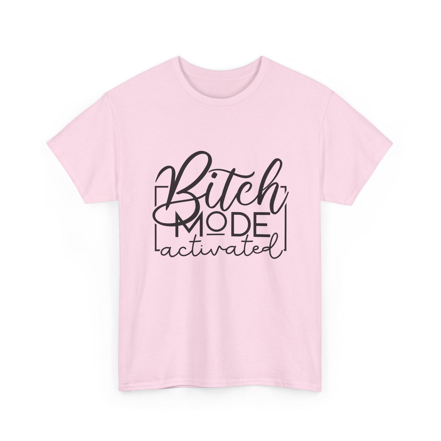 Bitch Mode Activated Tee