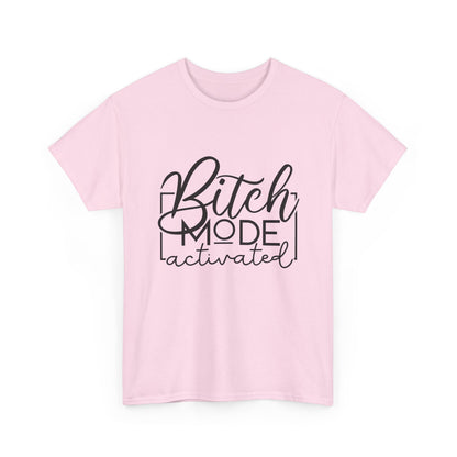 Bitch Mode Activated Tee