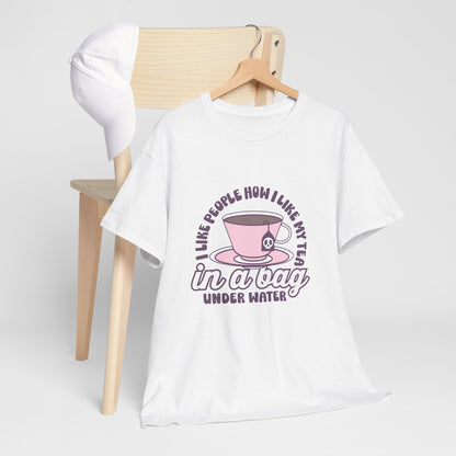 I like people like my tea- graphic tee