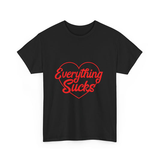 Heartfelt Humor Unisex Tee - 'Everything Sucks'