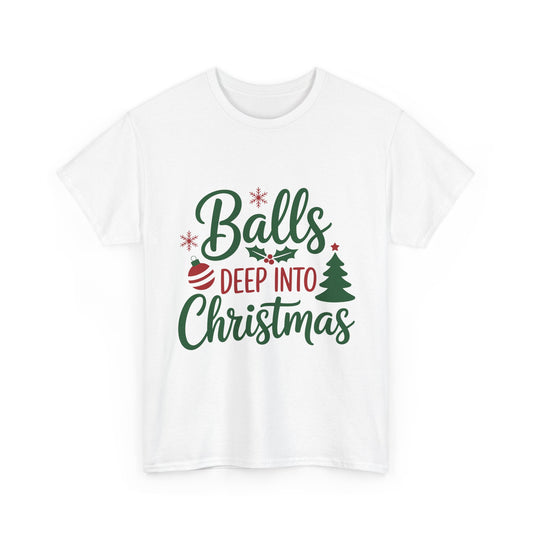 Balls Deep Into Christmas Graphic Tee