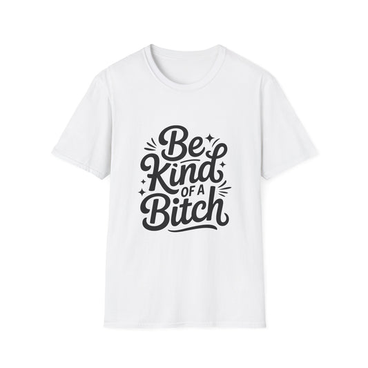 Be Kind Of A.... T-Shirt - Inspirational