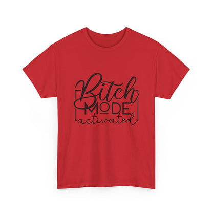 Bitch Mode Activated Tee