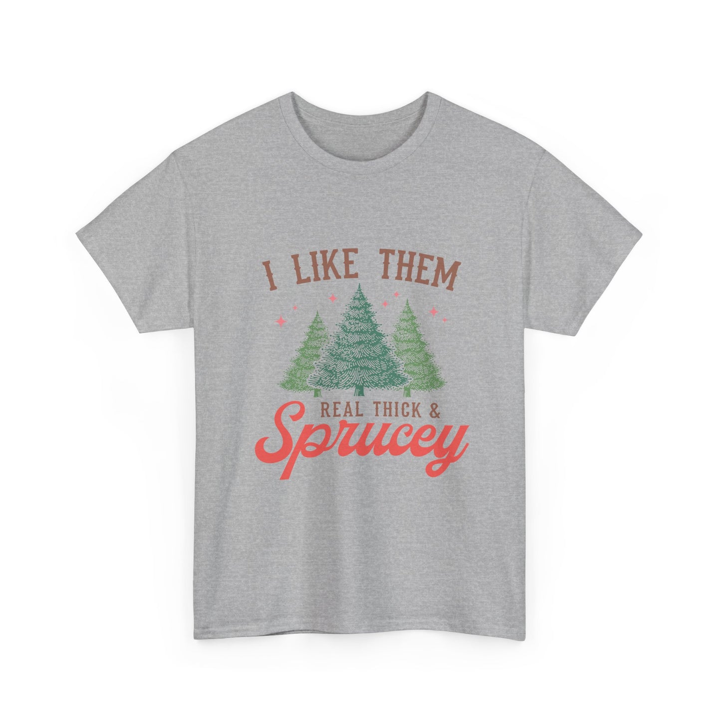 I Like Em Thicc And Sprucey Graphic Christmas Tee