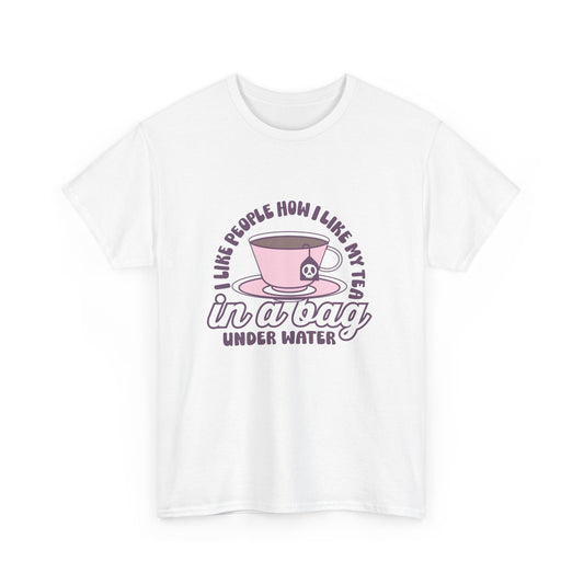 I like people like my tea- graphic tee