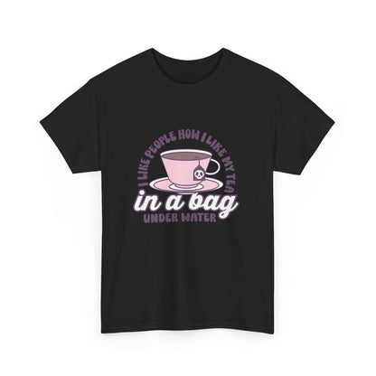 I like people like my tea- graphic tee