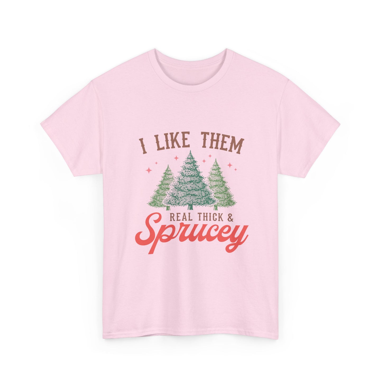 I Like Em Thicc And Sprucey Graphic Christmas Tee