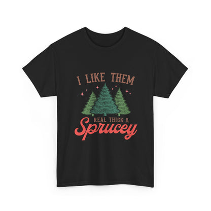 I Like Em Thicc And Sprucey Graphic Christmas Tee