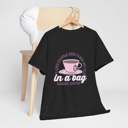 I like people like my tea- graphic tee